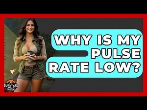 Why Is My Pulse Rate Low? - Survival Skills for Everyone