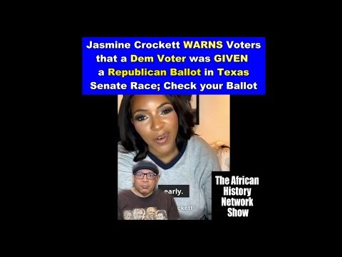 Jasmine Crockett WARNS Voters a Dem Voter was GIVEN Republican Ballot in the Texas US Senate Race