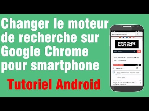 Tuto: Changer le moteur de recherche du navigateur Chrome pour Android