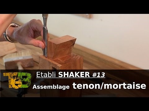 Etabli shaker # 13 Assemblage tenon et mortaise