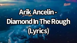DIAMOND IN THE ROUGH Lyrics - ARIK ANCELIN | eLyrics.net