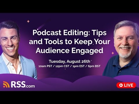 Podcast Editing: Tips and Tools to Keep Your Audience Listening