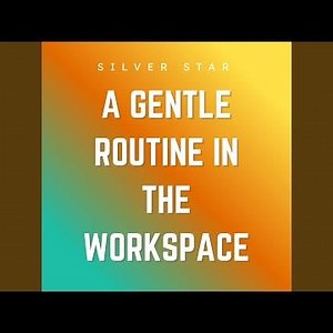 A Gentle Routine in the Workspace