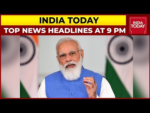 Top News Headlines At 9 PM | PM Modi Lauds India Today's Health Giri Awards | October 02, 2021