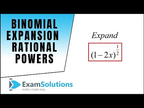 Binomial Expansion : Rational Powers : ExamSolutions