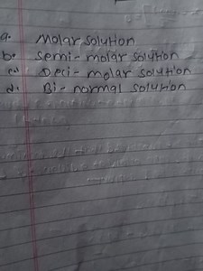 a. Molar Solutionb. Semi-molar Solutionc. Deci-molar solution... | Filo