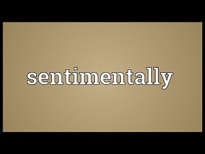 Sentimentally Meaning