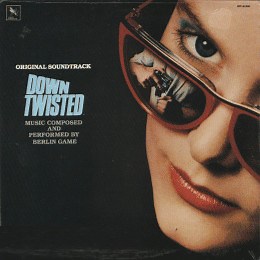 Berlin Game - Down Twisted (Original Soundtrack)