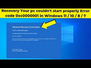 Recovery Your pc couldn't start properly Error code 0xc0000001 in Windows 11 / 10 / 8 / 7 | 2024