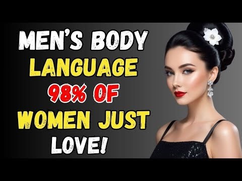 12 Irresistible Male Body Signals Women Secretly Crave (Backed by Psychology)