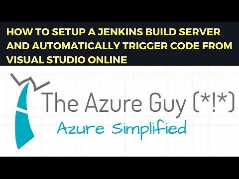 How to setup a Jenkins build server and automatically trigger code from Visual studio online