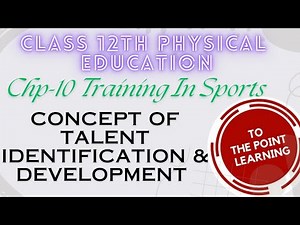 Class 12th Chp-10 Concept Of Talent Identification & Development.
