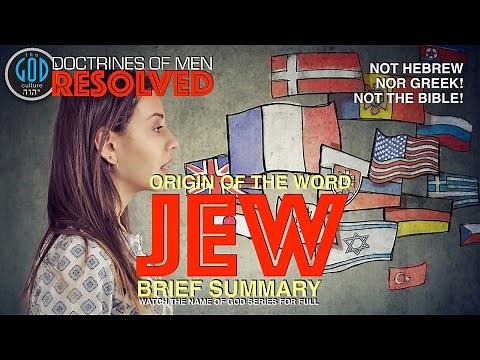 Origin of the Word JEW. NOT Hebrew, Greek and NOT the Bible.