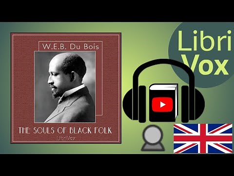 The Souls of Black Folk by W. E. B. DU BOIS read by toriasuncle | Full Audio Book