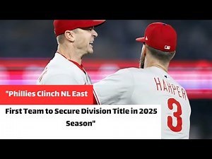 "Phillies Clinch NL East! First Team to Secure Division Title in 2025 Season"