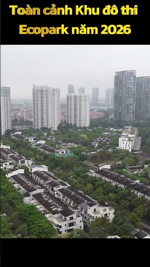 Toàn cảnh Khu đô thị xanh Ecopark năm 2026 #hungyennew #ecoparkhungyen #hanoiskyline