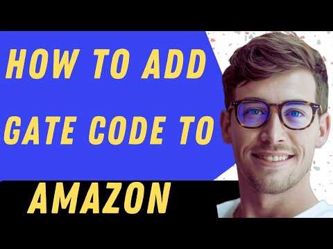 How To Add Gate Code To Amazon - Full Guide