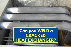 Can You Weld or Repair a Heat Exchanger? >> All You Need to Do