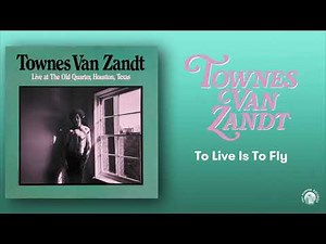 Townes Van Zandt - To Live Is To Fly (Live) (Official Audio)