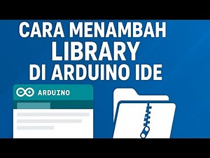 Cara Menambahkan Library di Arduino IDE | Tutorial Lengkap untuk Pemula