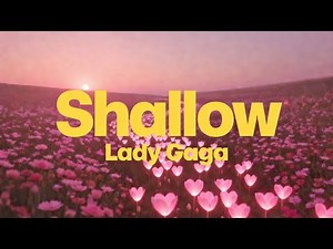 Lady Gaga, Bradley Cooper - Shallow (Lyrics)