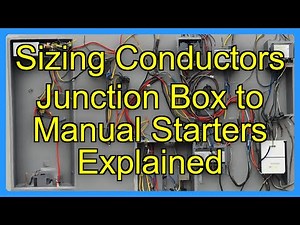 Sizing Conductors Junction Box to Manual Starters Explained