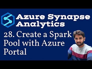28. Create a Spark Pool with Azure Portal