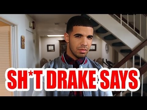 SHIT DRAKE SAYS