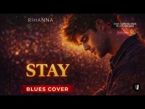 Stay – Rihanna (Modern Blues Cover)