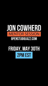 Mentor Session tomorrow with Jon Cowherd: Balancing Emotion & Intellect in Composition and Improvisation. Members, we'll see you there! | Open Studio