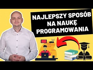 NAUKA PROGRAMOWANIA – Jak NAUCZYĆ Się PROGRAMOWANIA Od PODSTAW?