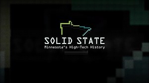 Solid State: Minnesota's High-Tech History - Solid State: Minnesota's High-Tech History - Twin Cities PBS