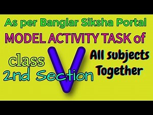 MODEL ACTIVITY TASK 2ND SECTION PART 2/ AS PER BANGLAR SIKSHA PORTAL/ CLASS V(5) ALL SUBJECTS