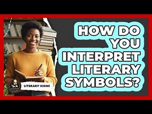 How Do You Interpret Literary Symbols?