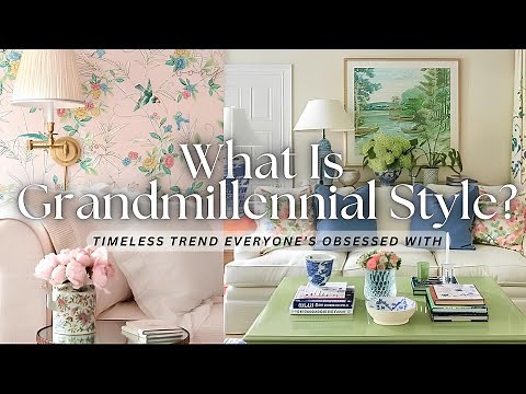 How to Create GRANDMILLENNIAL STYLE in Your Home (The Cozy, Timeless Trend Everyone’s Obsessed With)