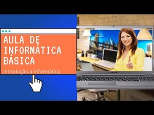 Aula de INFORMÁTICA para INICIANTES: Introdução a Informática