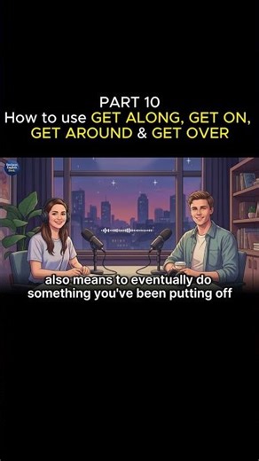 How To Use GET ALONG, GET ON, GET AROUND & GET OVER In Daily Conversation | Part 10