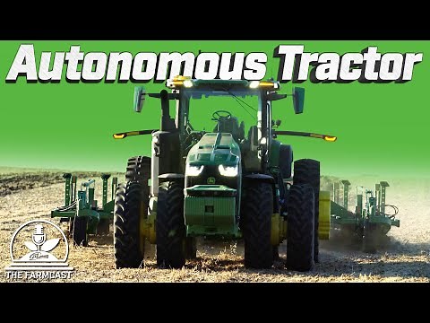 John Deere Autonomous Tractor: How it Works & What it Can Do - The FarmCast Ep46