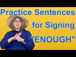 Practice ASL Sentences for ENOUGH — ASL Word Of The Day Word 227