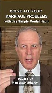 Solve All Your Marriage Problems with this Simple Mental Habit