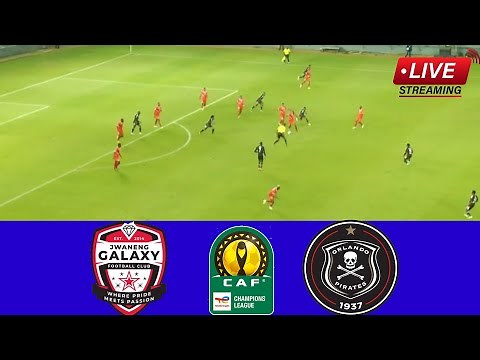 🔴[LIVE] Jwaneng Galaxy vs Orlando Pirates | Full Match Streaming | CAF Champions League 2024-25