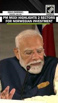 PM Modi highlights two sectors in India for Norwegian investment