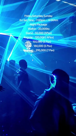 Friday,Saturday,Sunday DJ Set Time - 7:00pm ~ 4:00Am Night Package Walkin - 20,000ks Stand - 55,000 (4Pax) Regular - 120,000 ( 4Pax) VIp - 150,000 (5 Pax) VVIP - 180,000 (5 Pax) Premium - 295,000 (7 Pax) Reservation - 09761114658/09761114659 Address - Urban Asia Center, 48 လမ်းနှင့် မဟာဗန္ဓုလလမ်းထောင့်၊ ဗိုလ်တစ်ထောင်မြို့နယ် ၊ ရန်ကုန်