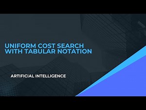 Uniform Cost search II Tabular form II Artificial Intelligence II Segment 2