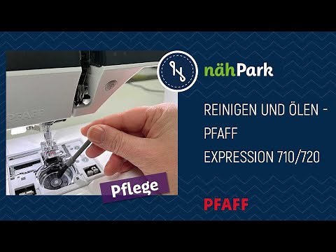 Nähmaschinenpflege - PFAFF Expression 710/720 reinigen und ölen