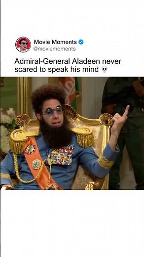 Admiral-General Aladeen never scared to speak his mind 💀