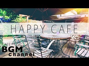 Happy Cafe Music - Latin, Jazz, Bossa Nova Music - Instrumental Music For Work, Study