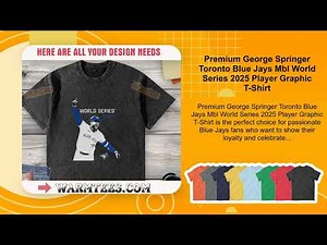 Premium George Springer Toronto Blue Jays Mbl World Series 2025 Player Graphic T-Shirt
