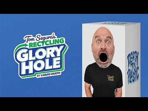 Tom Segura’s Recycling Glory Hole by Liquid Death