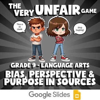 Bias, Perspective & Purpose in Sources VERY UNFAIR GAME - Grade 9 ELA Review